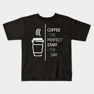 Coffee - The perfect start to the day Kids T-Shirt